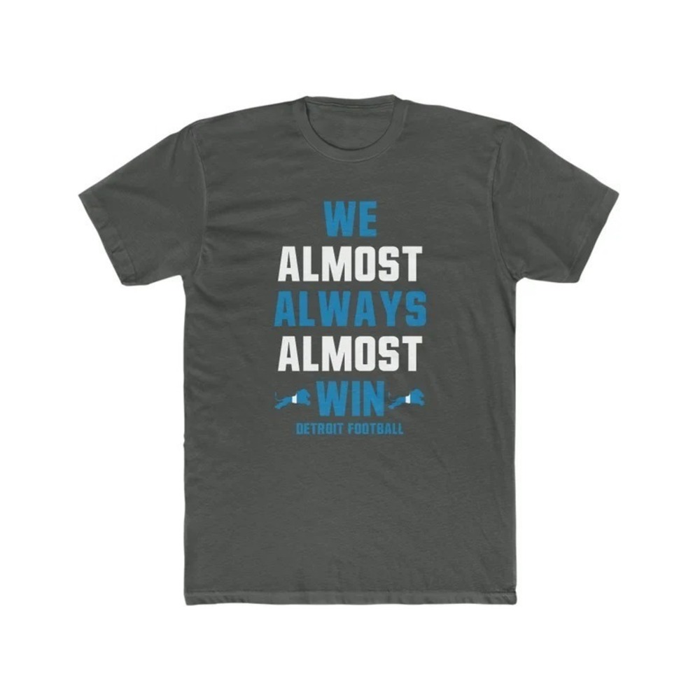 Detroit Football We Almost Always Almost Win Fan Crew Tee